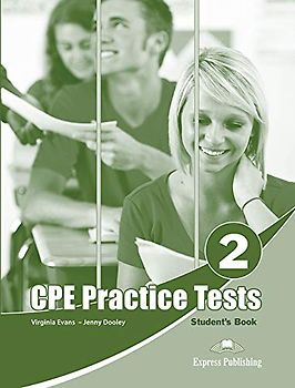 PRACTICE TESTS FOR THE CPE 2 STUDENT'S BOOK