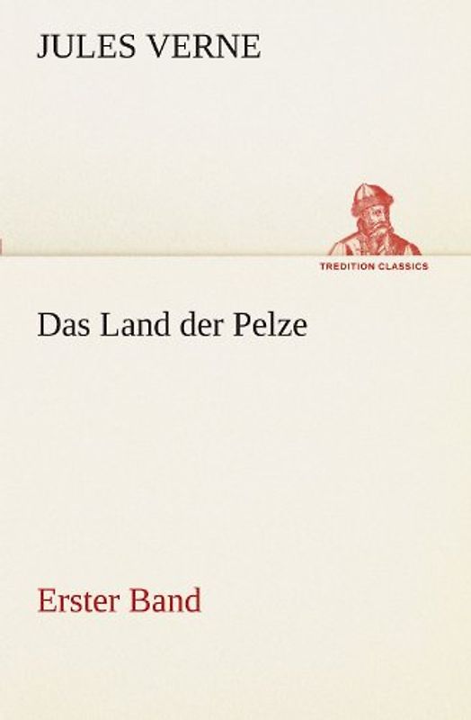 Das Land der Pelze, Band1: Erster Band (TREDITION CLASSICS) - Verne, Jules