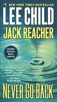 Never Go Back (with bonus novella High Heat): A Jack Reacher Novel - Child, Lee