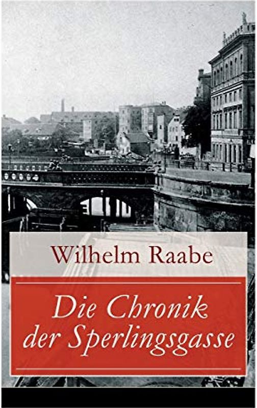 Die Chronik der Sperlingsgasse: Die Geschichte der Menschen der Berliner Sperlingsgasse