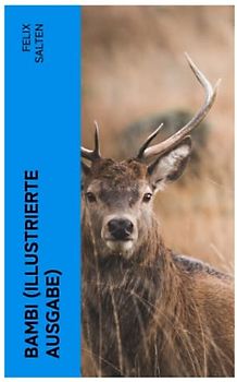 Bambi (Illustrierte Ausgabe): Eine Lebensgeschichte aus dem Walde
