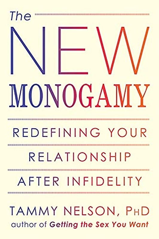 The New Monogamy: Redefining Your Relationship After Infidelity