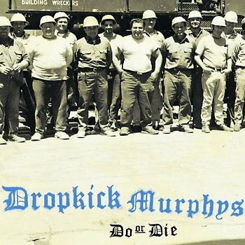 Dropkick Murphys - Do Or die