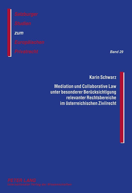 Mediation und Collaborative Law unter besonderer Beruecksichtigung relevanter Rechtsbereiche im oesterreichischen Zivilrecht