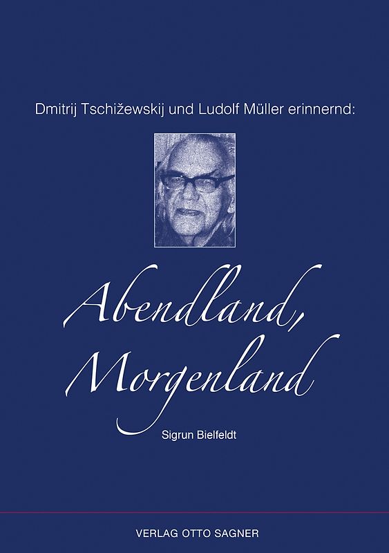 Dmitrij Tschižewskij und Ludolf Müller erinnernd: Abendland, Morgenland