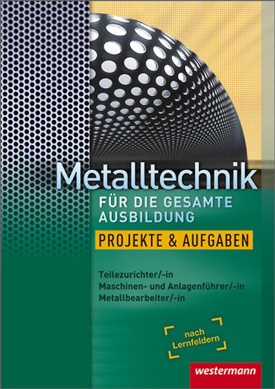 Metalltechnik / Metalltechnik für die gesamte Ausbildung