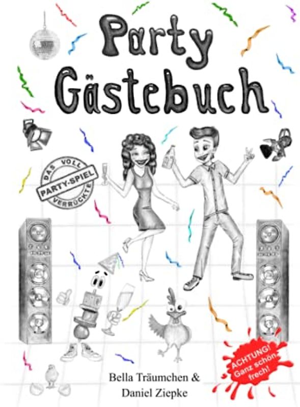 Party-Gästebuch: Der voll verrückte Party-Spaß - Das etwas andere Partygeschenk - Ideal für die Geburtstagsfeier, Silvesterparty und jede andere lustige Feier.