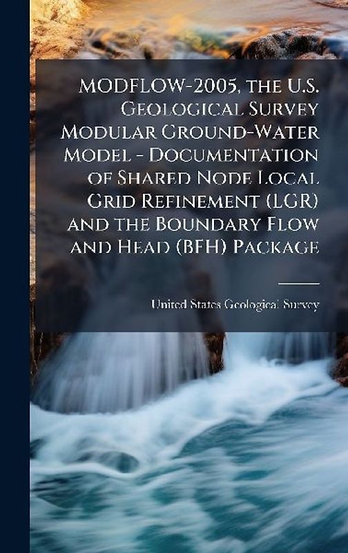 MODFLOW-2005, the U.S. Geological Survey Modular Ground-Water Model - Documentation of Shared Node Local Grid Refinement (LGR) and the Boundary Flow and Head (BFH) Package