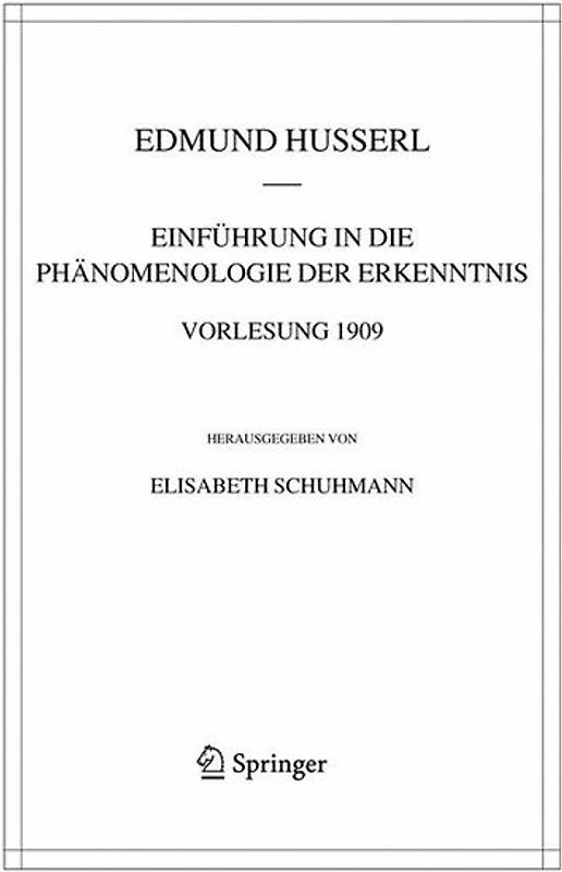 Einführung in die Phänomenologie der Erkenntnis. Vorlesung 1909