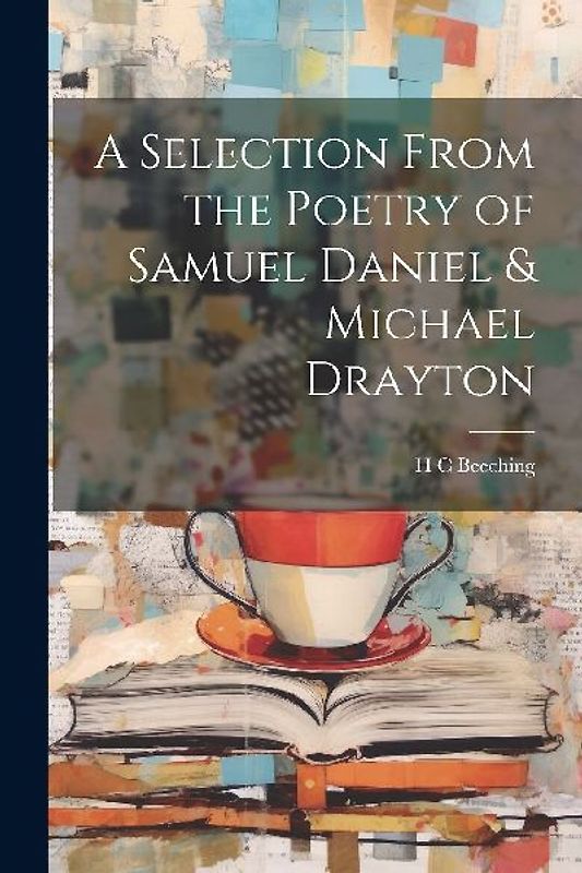 A Selection From the Poetry of Samuel Daniel & Michael Drayton