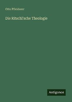 Die Ritschl'sche Theologie