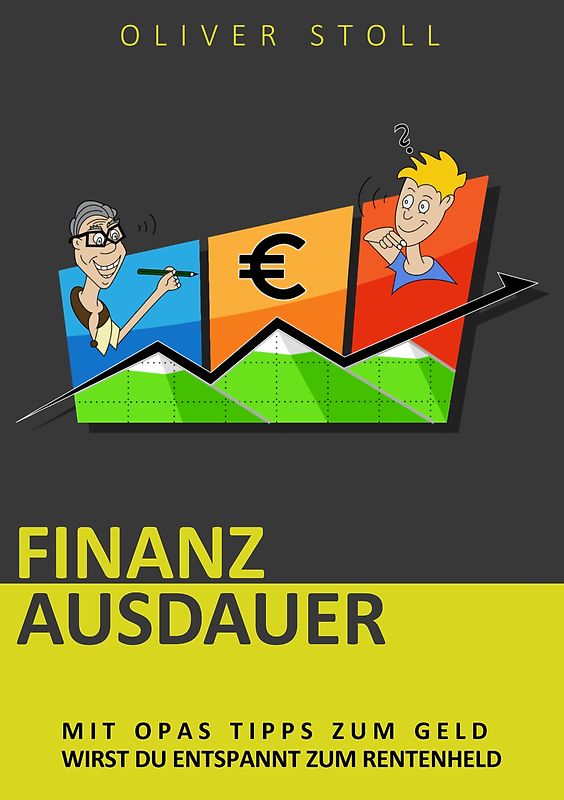 Finanzausdauer - Spielerisch mit Hilfe von Bildern und Zitaten verstehen, wie einfach das Thema Geldanlage doch eigentlich ist