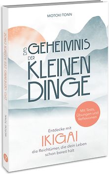 Ikigai: Das Geheimnis der kleinen Dinge