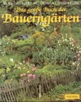 Das grosse Buch der Bauerngärten