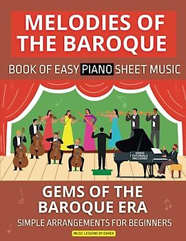 Melodies of the Baroque | Book of Easy Piano Sheet Music: Gems of the Baroque Era | Simple Arrangements for Beginners | Bach Handel Vivaldi Pachelbel ... Purcell Rameau Daquin Kuhnau Paradisi Clarke