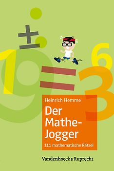 Der Mathe-Jogger. 111 mathematische Rätsel mit ausführlichen Lösungen