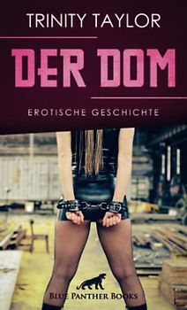 Der Dom | Erotische Geschichte + 1 weitere Geschichte: Kann Lisa sich in die Rolle einer Sklavin fügen? (Love, Passion & Sex)