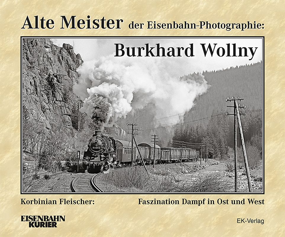 Alte Meister der Eisenbahn-Photographie: Burkhard Wollny