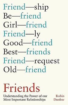 Friends: Understanding the Power of our Most Important Relationships
