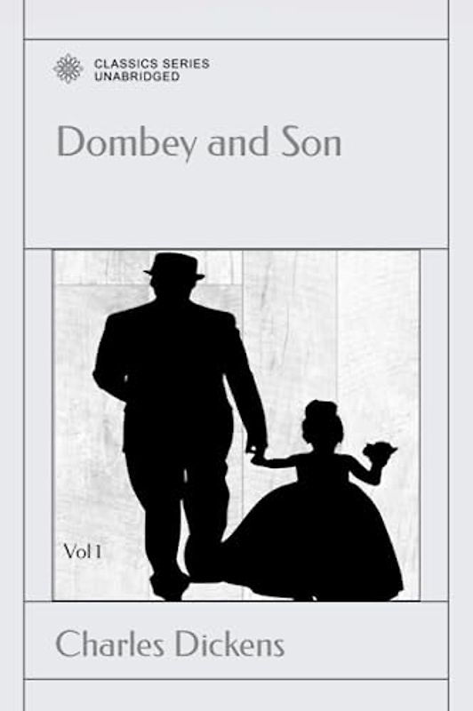 Dombey and Son: Vol 1
