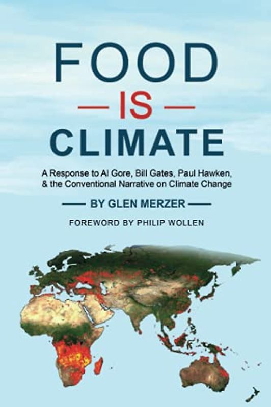 Food Is Climate: A Response to Al Gore, Bill Gates, Paul Hawken, and the Conventional Narrative on Climate Change