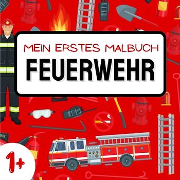 Mein erstes Malbuch FEUERWEHR: Großes Ausmalbuch mit einfachen Motive | Feuerwehrmänner, Feuerwehr, Ausrüstung und mehr | Einseitig