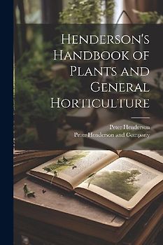 Henderson's Handbook of Plants and General Horticulture