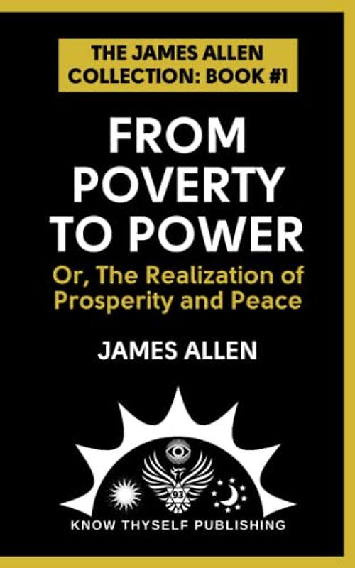 From Poverty To Power: Or, The Realization of Prosperity and Peace