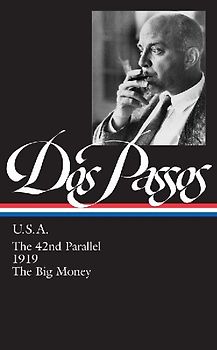 John Dos Passos: USA: The 42nd Parallel / 1919 / the Big Money (Library of America) - Dos Passos, John