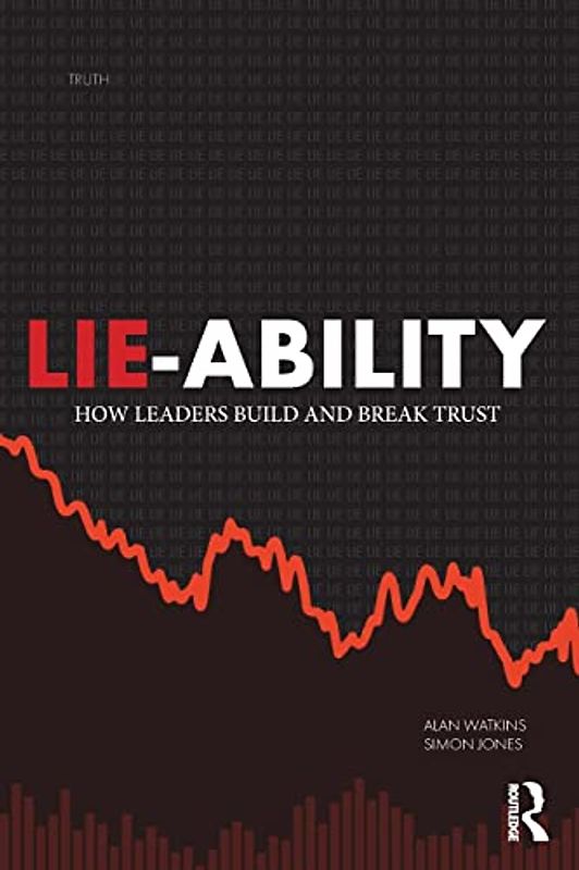 Lie-Ability: How Leaders Build and Break Trust