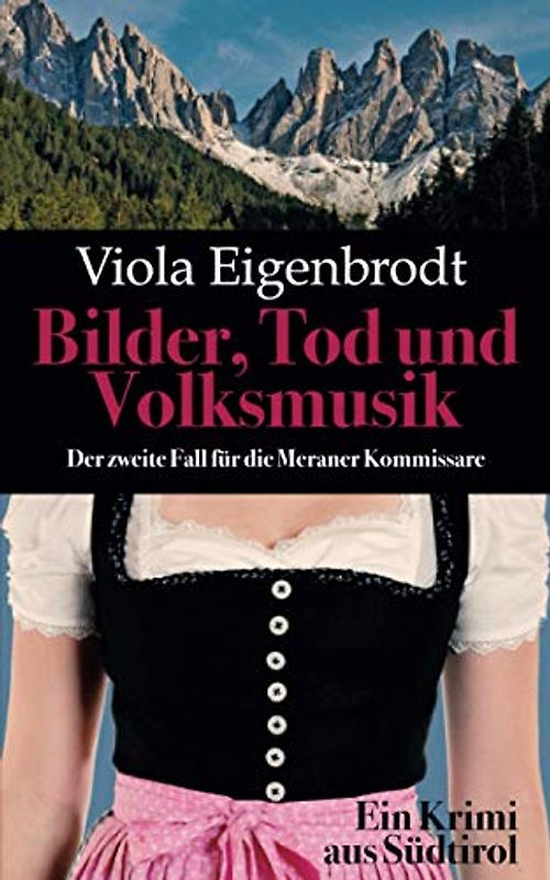 Bilder, Tod und Volksmusik: Ein Krimi aus Südtirol (Merankrimis)