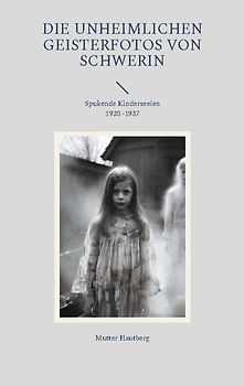 Die unheimlichen Geisterfotos von Schwerin