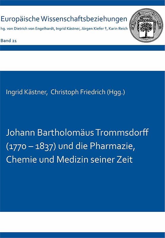 Johann Bartholomäus Trommsdorff (1770 – 1837) und die Pharmazie, Chemie und Medizin seiner Zeit