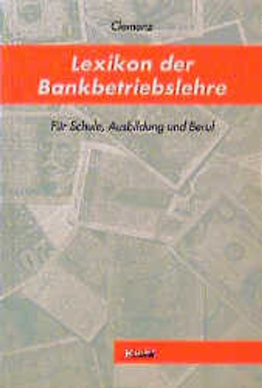 Lexikon der Bankbetriebslehre. Für Schule, Ausbildung und Beruf