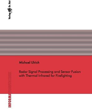 Radar Signal Processing and Sensor Fusion with Thermal Infrared for Firefighting