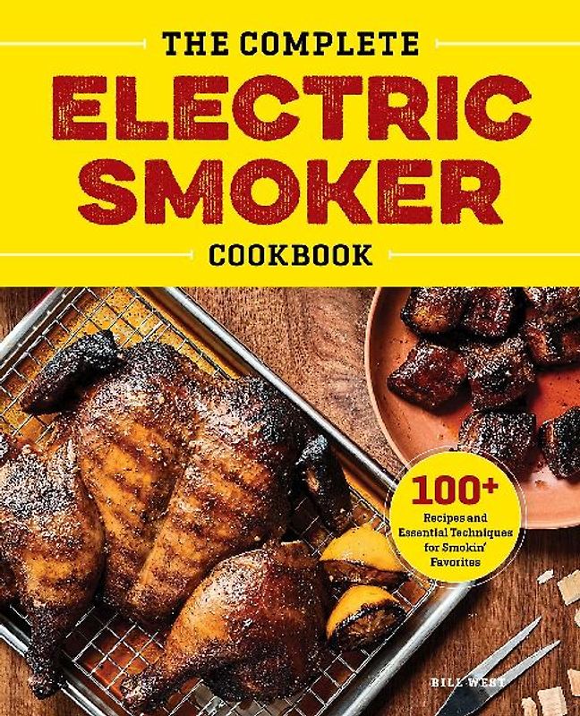 The Complete Electric Smoker Cookbook