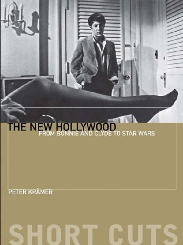 The New Hollywood: From Bonnie and Clyde to Star Wars (Short Cuts (Wallflower)) - Kramer, Peter