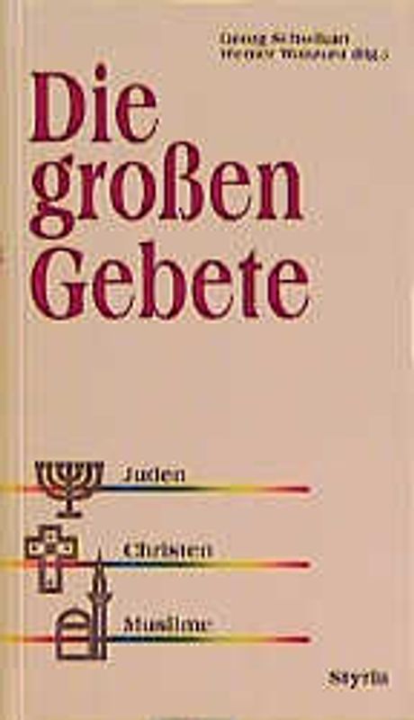 Die grossen Gebete. Juden, Christen, Muslime