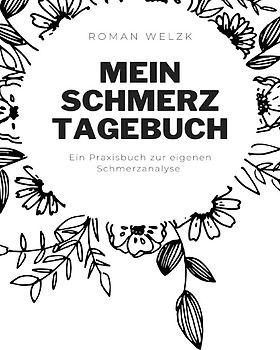 Mein Schmerztagebuch: Schmerzprotokoll zur eigenen Schmerzanalyse