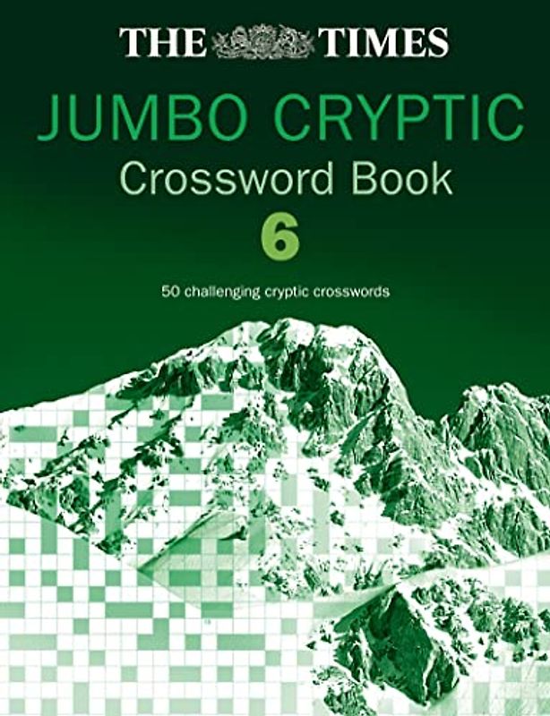 The Times Jumbo Cryptic Crossword Book 6: 50 world-famous crossword puzzles: The World’s Most Challenging Cryptic Crossword