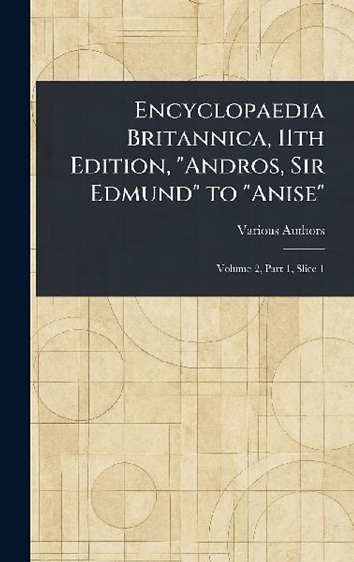 Encyclopaedia Britannica, 11th Edition, "Andros, Sir Edmund" to "Anise"