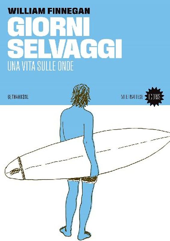 Giorni selvaggi. Una vita sulle onde