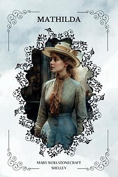 MATHILDA By MARY WOLLSTONECRAFT SHELLEY