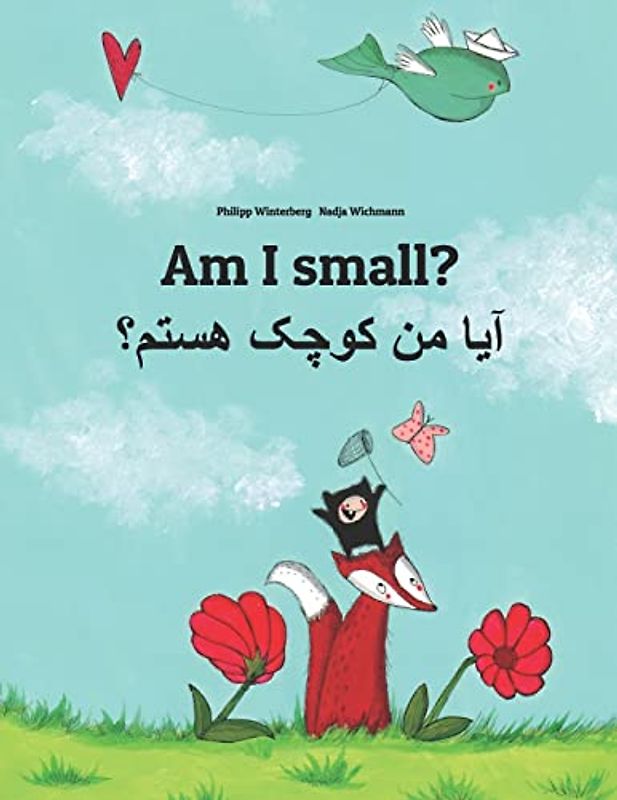 Am I small? آیا من کوچک هستم؟: English-Dari/Afghan Persian/Farsi: Children's Picture Book (Bilingual Edition) (Bilingual Books (English-Dari/Afghan Persian) by Philipp Winterberg)