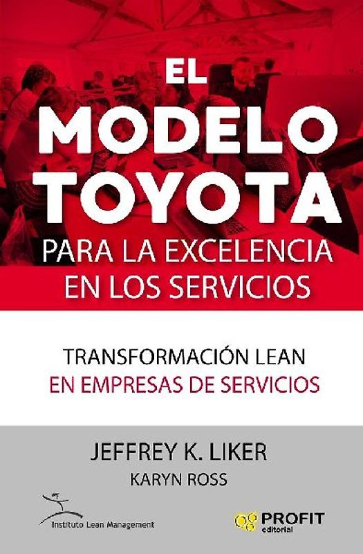 El modelo Toyota para la excelencia en los servicios : transformación lean en empresas de servicios