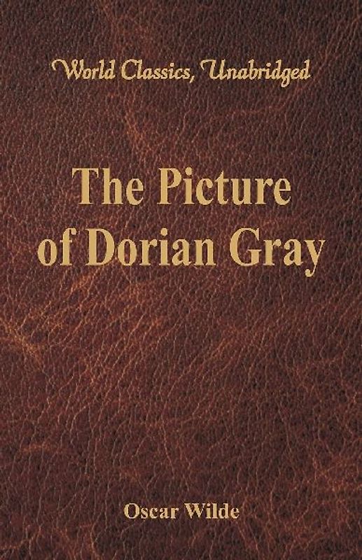 The Picture of Dorian Gray (World Classics, Unabridged)