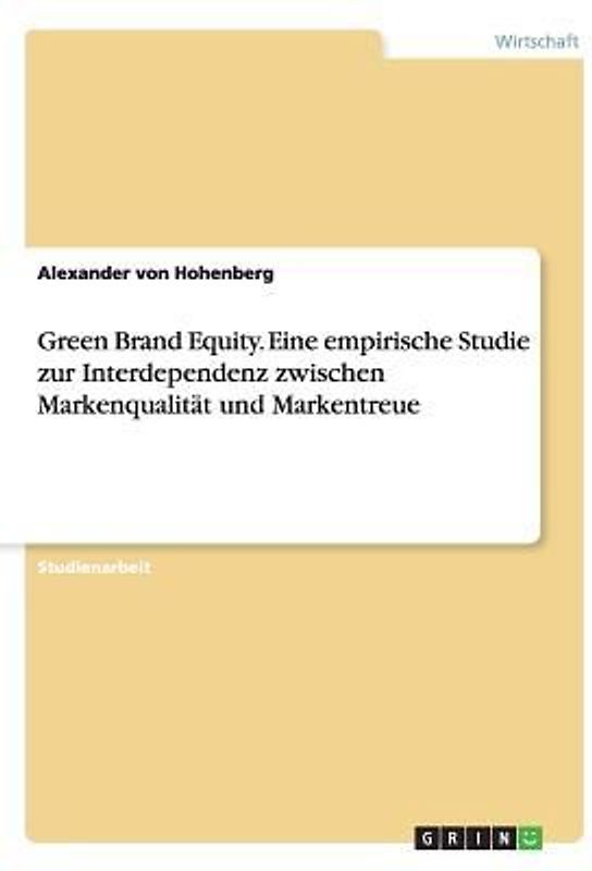 Green Brand Equity. Eine empirische Studie zur  Interdependenz zwischen Markenqualität und Markentreue