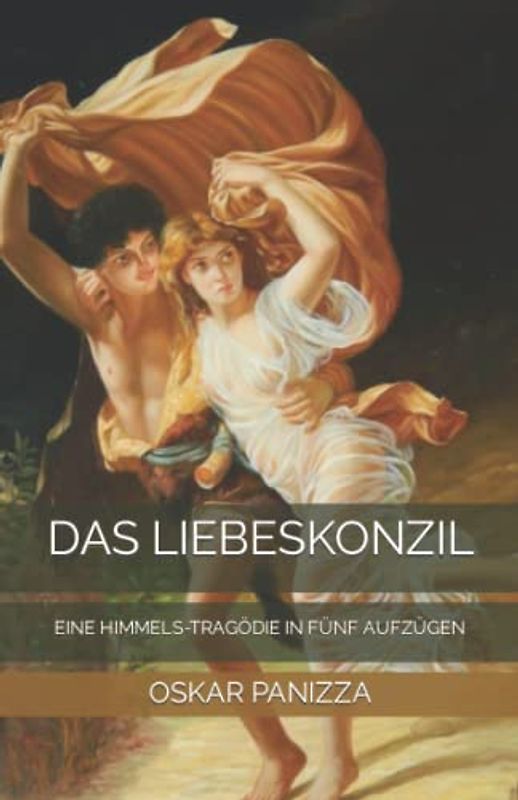 Das Liebeskonzil: Eine Himmels-Tragödie in fünf Aufzügen