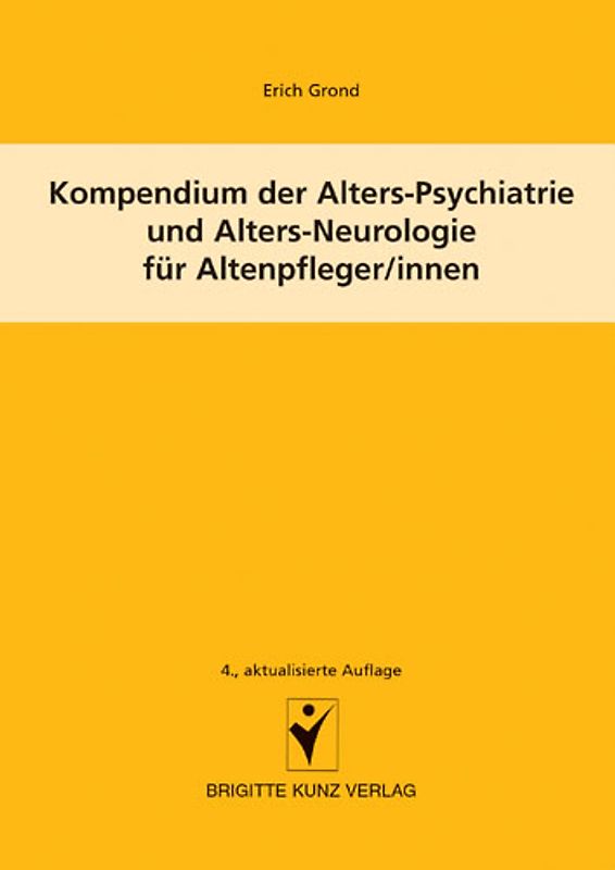 Kompendium der Alters-Psychiatrie und Alters-Neurologie für Altenpfleger/innen