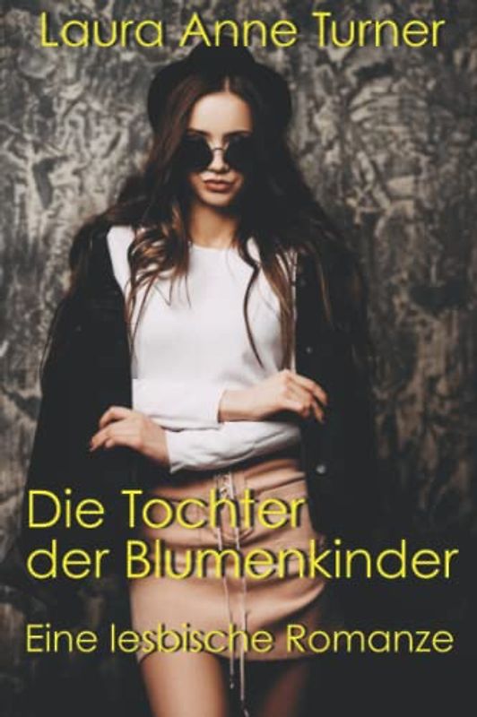 Die Tochter der Blumenkinder: Eine lesbische Romanze